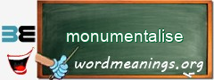 WordMeaning blackboard for monumentalise